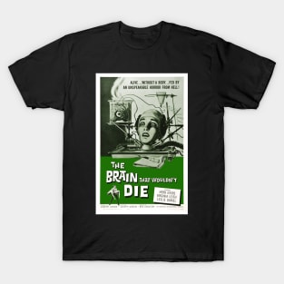 The Brain The Wouldn't Die - Horror Movie B-Movie T-Shirt